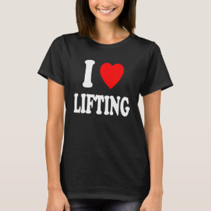 I Heart Love Lifting Gym Workout Weights Body Buil T-Shirt