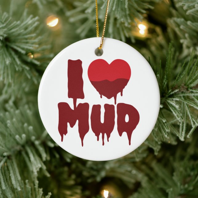 I Heart (Love) Mud Ceramic Ornament (Tree)
