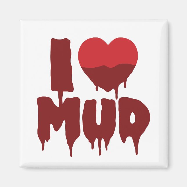 I Heart (Love) Mud Magnet (Front)