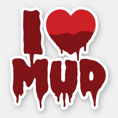 I Heart Love Mud Sticker