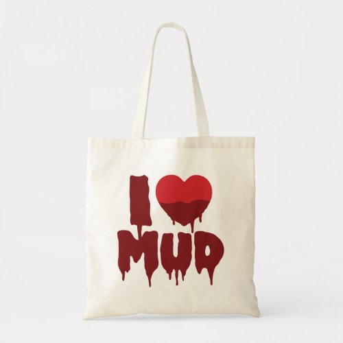 I Heart Love Mud Tote Bag