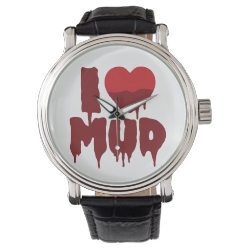 I Heart Love Mud Watch