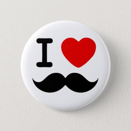 I heart  Love Mustaches  Mustaches Button