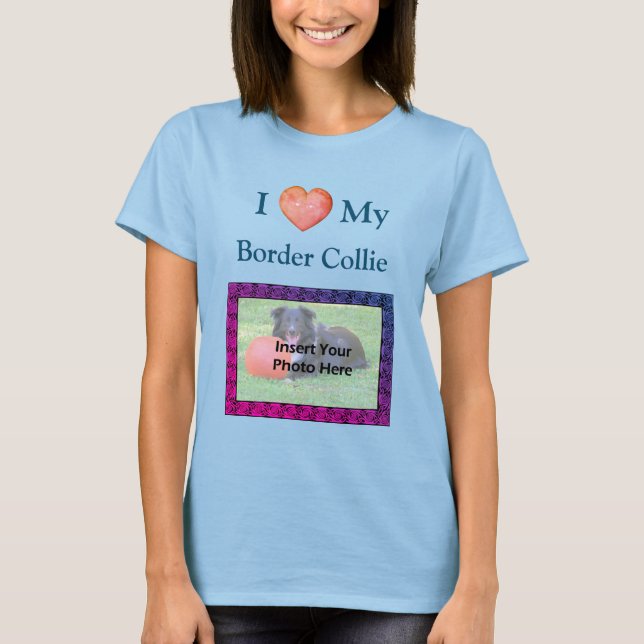 I Heart Love My Border Collie Your Photo T-Shirt (Front)