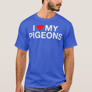 I Heart Love My Pigeons Funny Pigeon Lover T-Shirt