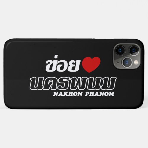 I Heart Love Nakhon Phanom Isan Thailand iPhone 11 Pro Max Case