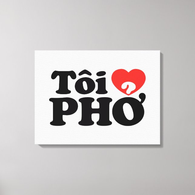 I Heart (Love) Pho (Tôi ❤ PHỞ) Vietnamese Language Canvas Print (Front)