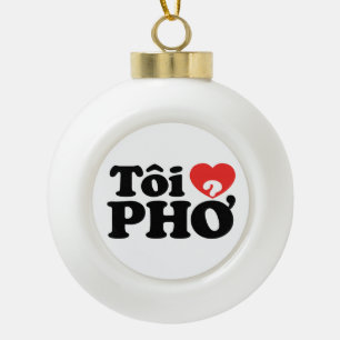 I Heart (Love) Pho (Tôi ❤ PHỞ) Vietnamese Language Ceramic Ball Christmas Ornament