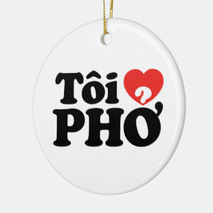 I Heart (Love) Pho (Tôi ❤ PHỞ) Vietnamese Language Ceramic Ornament