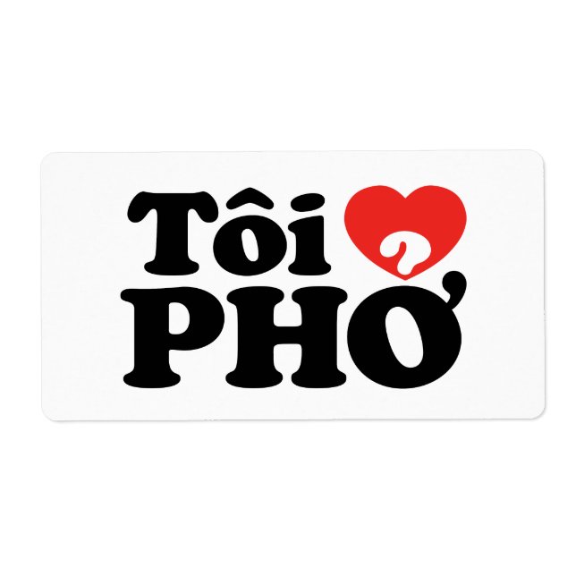 I Heart (Love) Pho (Tôi ❤ PHỞ) Vietnamese Language Label (Front)