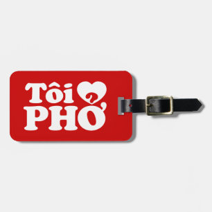 I Heart (Love) Pho (Tôi ❤ PHỞ) Vietnamese Language Luggage Tag