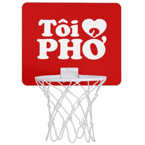 I Heart Love Pho Ti  PHỞ Vietnamese Language Mini Basketball Hoop