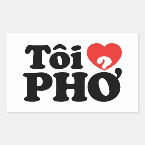 I Heart Love Pho Ti  PHỞ Vietnamese Language Rectangular Sticker