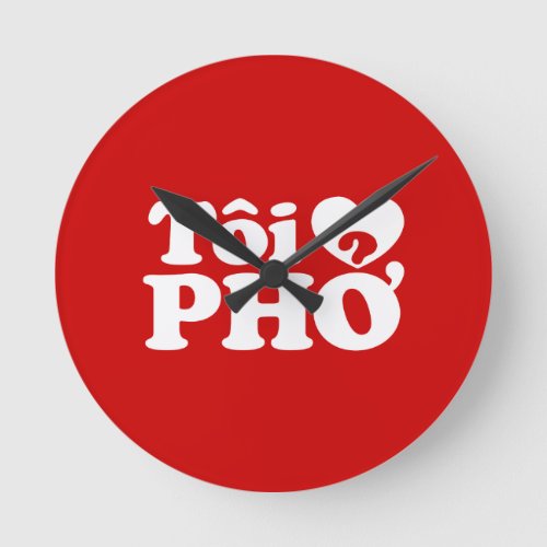 I Heart Love Pho Ti  PHỞ Vietnamese Language Round Clock