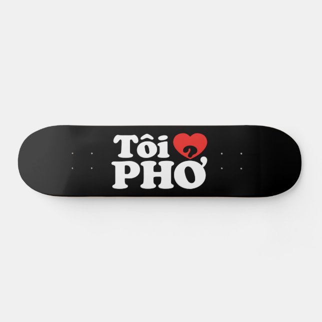 I Heart (Love) Pho (Tôi ❤ PHỞ) Vietnamese Language Skateboard (Horz)
