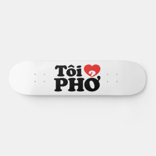 I Heart (Love) Pho (Tôi ❤ PHỞ) Vietnamese Language Skateboard Deck