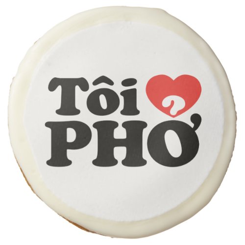 I Heart Love Pho Ti  PHỞ Vietnamese Language Sugar Cookie