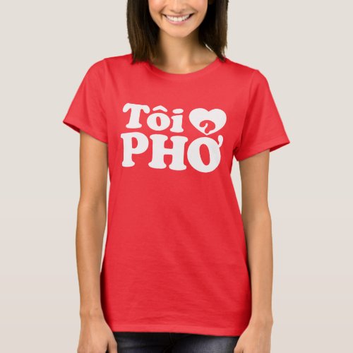 I Heart Love Pho Ti  PHỞ Vietnamese Language T_Shirt