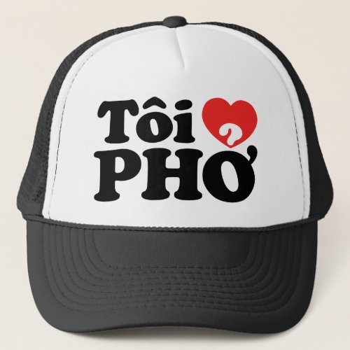 I Heart Love Pho Ti  PHỞ Vietnamese Language Trucker Hat