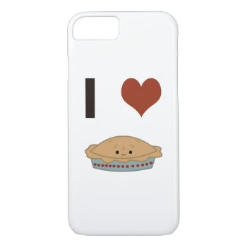 I Heart (love) Pie Iphone 8/7 Case by Egg_Tooth at Zazzle
