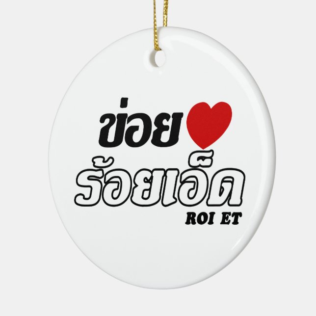I Heart (Love) Roi Et, Isan, Thailand Ceramic Ornament (Left)