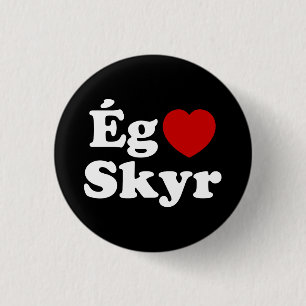 I Heart (Love) Skyr [Ég Elska Skyr] Icelandic Button