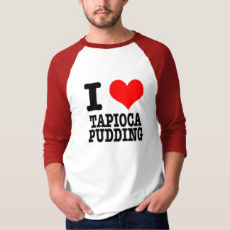 I HEART (LOVE) TAPIOCA PUDDING T-Shirt
