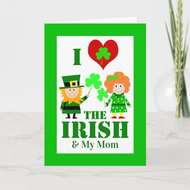 I Heart Love the Irish and My Mom St. Patrick's Card (Front)