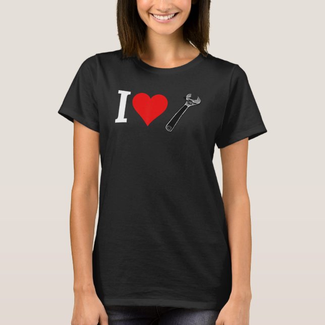 I HEART LOVE WRENCHES TOOLS T-Shirt (Front)