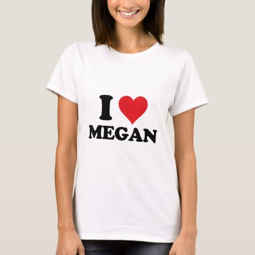 I Heart Megan First Name I Love Personalized Stuff T_Shirt