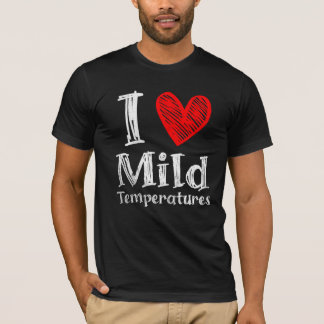 I Heart Mild Temperatures T-Shirt