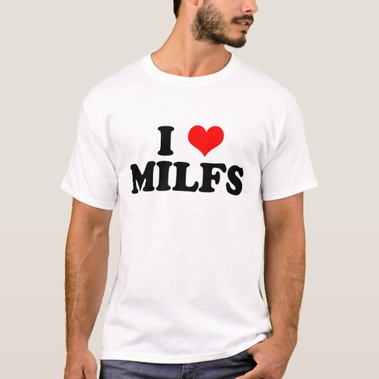 i love milfs t shirt