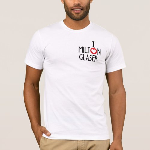 I Heart Milton Glaser T_Shirt