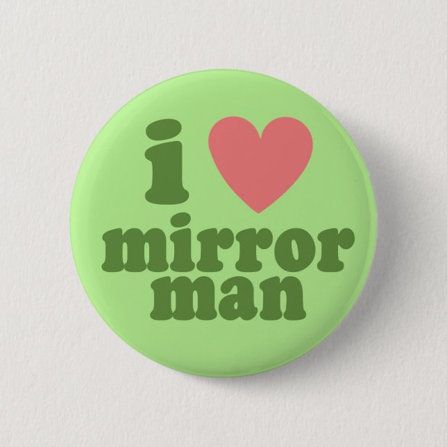 I Heart Mirror Man Pinback Button (Front)