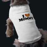 I (heart) Mommy Tee<br><div class="desc">Here's a cute sweater for your dog that speaks to who you are. Catch someone's eye and begin a conversation.</div>