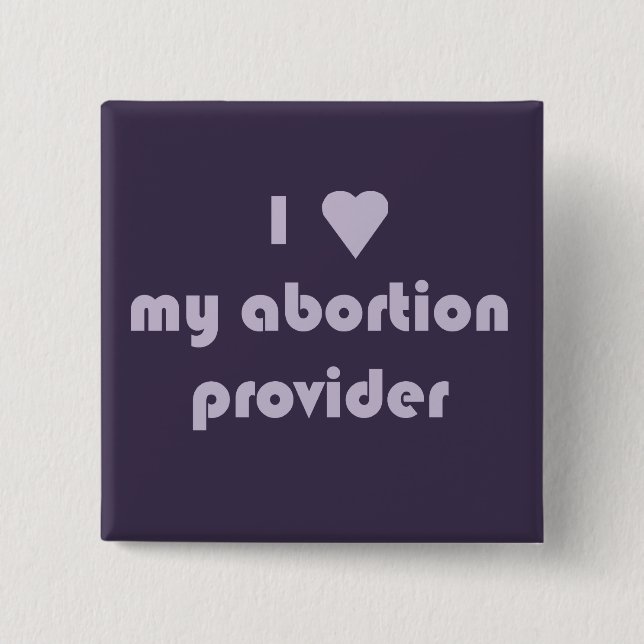 I heart my abortion provider button (Front)