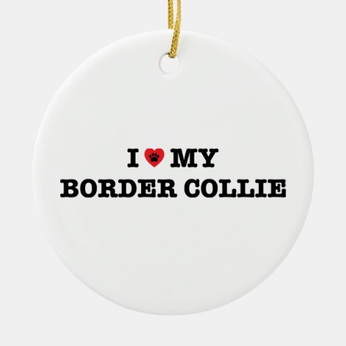I Heart My Border Collie Ceramic Ornament