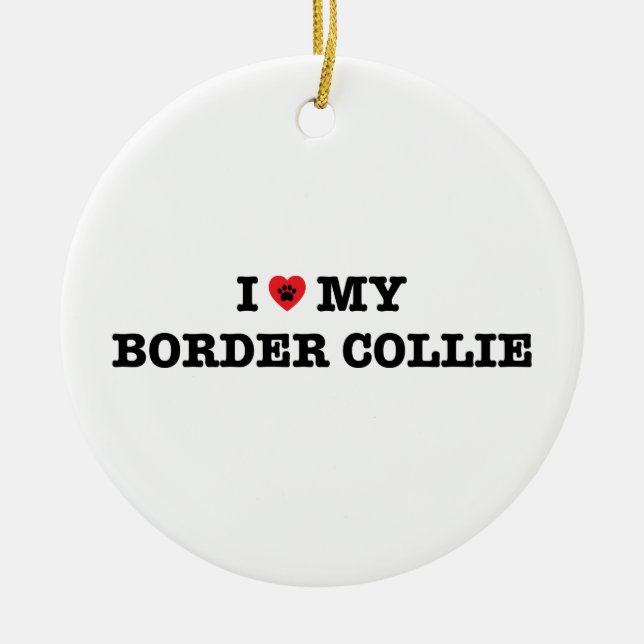 I Heart My Border Collie Ceramic Ornament (Front)
