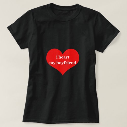 I Heart My Boyfriend Love Romantic Red Heart Black T_Shirt