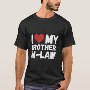 I Heart My Brother-In-Law I Love My Brother-In-Law T-Shirt