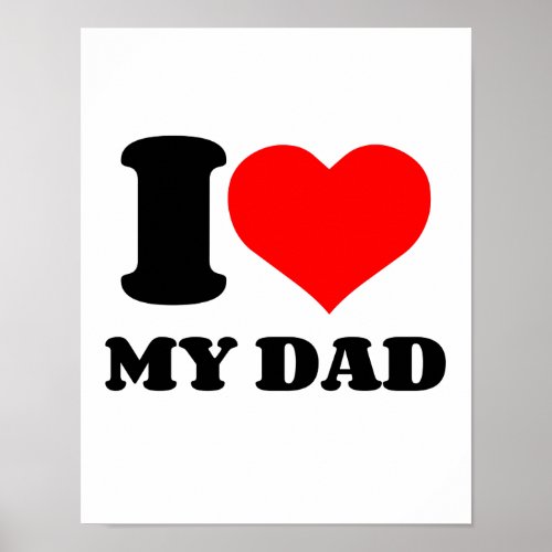 I HEART MY DAD POSTER