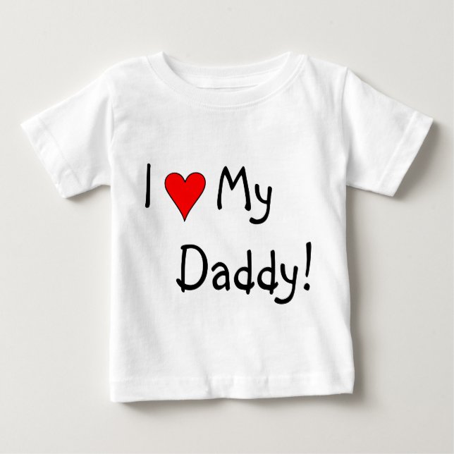 I Heart My Daddy! Baby T-Shirt (Front)