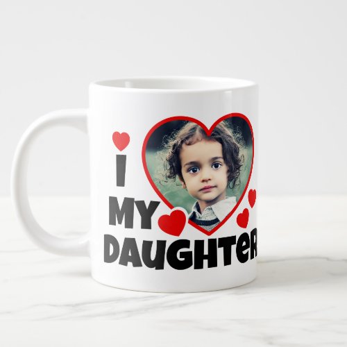 I Heart My Daughter Personalized Photo Giant Coffee Mug
