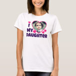 I Heart My Daughter Personalized Photo Pink T-shirt at Zazzle