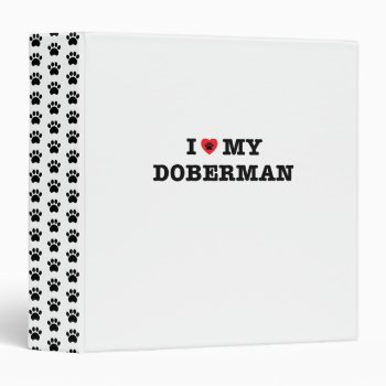 I Heart My Doberman 3-ring Binder by iheartdog at Zazzle