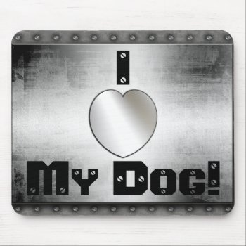 I Heart My Dog! Cool Metal Look Mousepad by MetalShop at Zazzle
