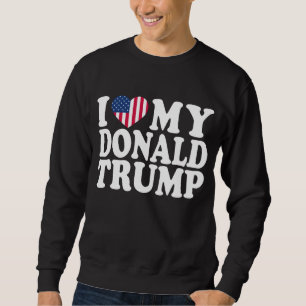 I Heart My Donald Trump For President 2024 Sweatshirt