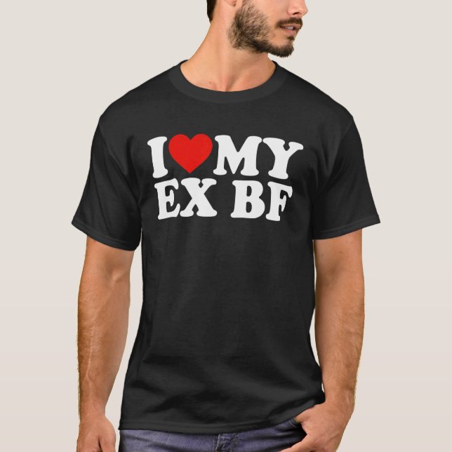  I Heart My Ex BF I Love My Ex Boyfriend T-Shirt (Front)