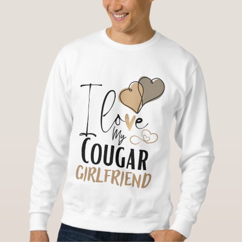 I Heart My GF I Love My Cougar Girlfriend Sweatshirt