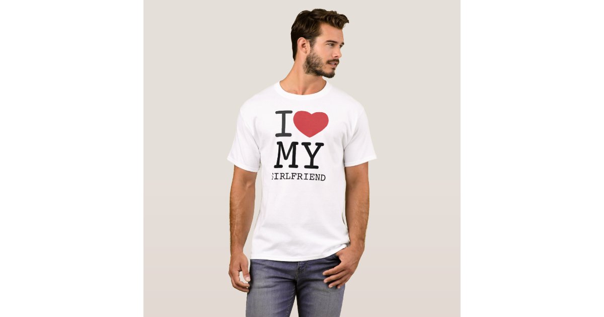 I HEART MY GIRLFRIEND customizable T-Shirt | Zazzle